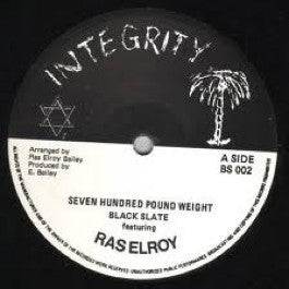 Image of Front Cover of 12" - EX/VG+ - BLACK SLATE FEAT. RASL ELROY, Seven Hundred Pound Weight / Justice & Honour (Inegrity; BS 002, UK 1984, VP Disco 45 Sleeve), Shiny clean EX copy. Lovely labels and nice VP company., - 3026205E