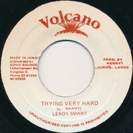 Image of Front Cover of 7" - /VG - LEROY SMART, Trying Very Hard (Volcano; , Jamaica 1980s), Weak VG, plays ok., - 1056046S