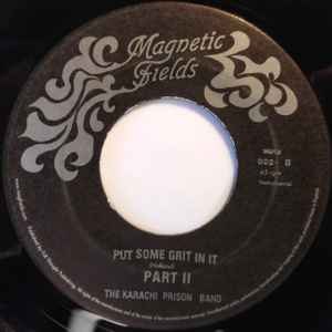 Image of Back Cover of 7" - /EX - KARACHI PRISON BAND, Put Some Grit In It Part I / Part II (Magnetic Fields; MGFLD 002, UK 2005), , - 3256078S