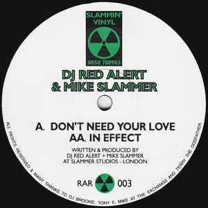 Image of Front Cover of 12" - /G - DJ RED ALERT & MIKE SLAMMER, Don't Need Your Love / In Effect (Slammin' Vinyl; RAR 003, UK 1993, Green Black Labels), Vinyl is warped with light marks, plays through fine., - 2446150S