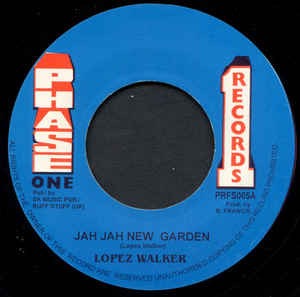 Image of Front Cover of 7" - /VG - LOPEZ WALKER, Jah Jah New Garden (Phase One; PRSF005 , UK 2000s Reissue), Strong VG, SWOL., - 4426265E
