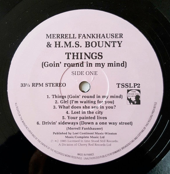 Image of Label Cover of LP - VG+/VG+ - MERRELL FANKHAUSER AND H.M.S. BOUNTY, Things (Goin' Round In My Mind) (Time Stood Still Records; TSSLP2, France 1985 Reissue), WOL, - 2926083E