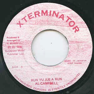 Image of Front Cover of 7" - /G+ - AL CAMPBELL, Run Yu Jus A Run (XTerminator; , Jamaica 1996, Plain Sleeve), Some light superficial marks., - 3716014C