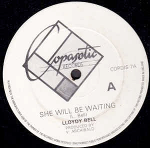 Image of Front Cover of 12" - VG/VG - LLOYDY BELL, She Will Be Waiting (Copasetic Records; COPDIS 7A, UK 1980s, Reggae Disco 45 Sleeve), Light marks only., - 3116359C