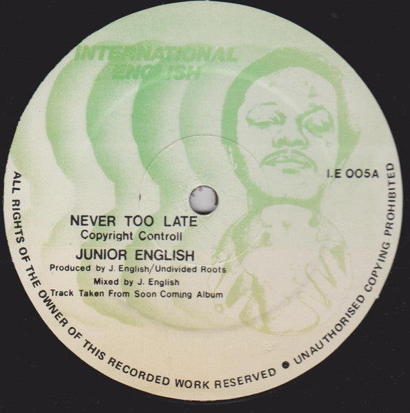Image of Front Cover of 12" - /F - JUNIOR ENGLISH, Never Too Late / Between You And Me (International English; I.E 05, UK 1980s), Lots of marks, plays G+ with background noise., - 3746180S