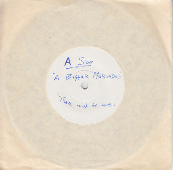 Image of Front Cover of 0124233E: 7" - A BIGGER MERCEDES, There Must Be More To Love / Without You (Airplay Records; ABM 1, UK 1986, White Label With hand Written A-Side Label) /EX
