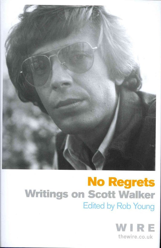 Image of Front Cover of 1334148E: Book - ROB YOUNG, No Regrets: Writings on Scott Walker (Orion; , UK & Europe 2013, Hardback With Dust Jacket) Rough Trade description sticker on back of dust jacket  VG+/EX