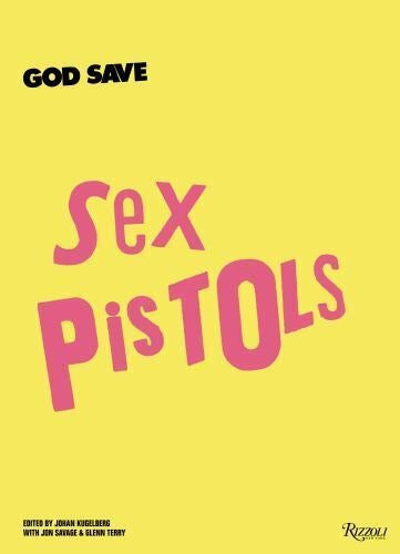 Image of Front Cover of 1714306C: Book - JOHAN KUGELBERG, JON SAVAGE & GLENN TERRY, God Save Sex Pistols (Rizzoli International; 9780847846269, UK 2016, Hardback)   VG+/VG+