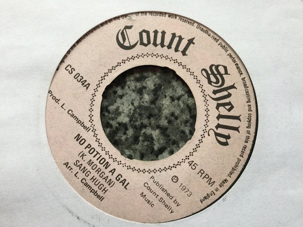Image of Front Cover of 7" - /VG - SANG HUGH, No Potion A Gal / The Way To Reason (Count Shelly; CS. 034, UK 1973, 4-Prong Centre), Centre intact, WOL., - 2026228E