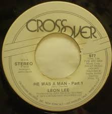 Image of Front Cover of 4454144S: 7" - LEON LEE, He Was A Man (Crossover Records; 977, US 1974, Company Sleeve) Light marks & fogging. Plays well. Rip on company sleeve. G+/VG