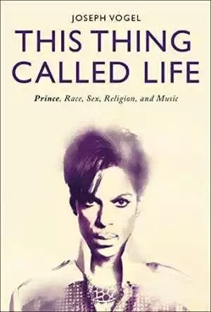 Image of Front Cover of 4534061E: Book - JOSEPH VOGEL, This Thing Called Life: Prince, Race, Sex (Bloomsbury Academic; , US , Hardback) Hardcover is slightly bent, moisture damage VG/VG+