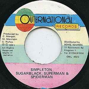 Image of Front Cover of 4524183E: 7" - SUGAR BLACK, SUPERMAN & SPIDERMAN, Simpleton (Outernational Records; ONL 4523, Jamaica 1991) Lightest of marks. /VG+