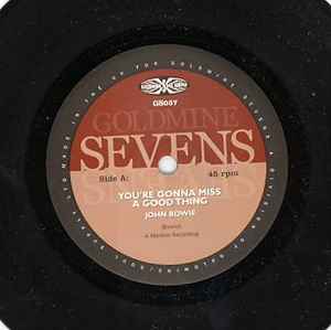 Image of Front Cover of 7" - /G+ - JOHN BOWIE / THE NOMADS, You're Gonna Miss A Good Thing / Something's Bad (Goldmine Soul Supply; GS057, UK 2003 Reissue), Lots of marks on vinyl. Plays well with the odd light click., - 3655220S