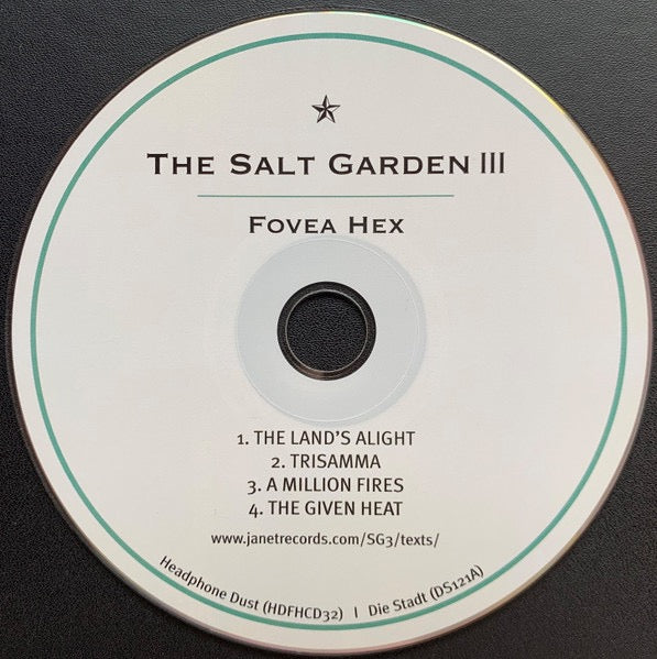 Image of Label Cover of 10" - NEW/NEW - FOVEA HEX, The Salt Garden III (Headphone Dust; HDFH1034, UK 2019, 33 RPM, CD), , - 0935261E