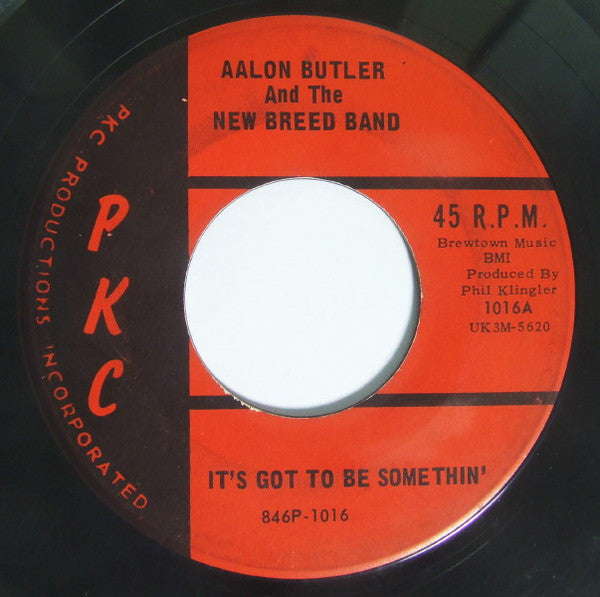 Image of Front Cover of 1415498C: 7" - AALON BUTLER AND THE NEW BREED BAND, It's Got To Be Somethin' / Please Give Me A Chance (PKC; 1016, US 1967) Record very marked and scuffed. Label worn /G
