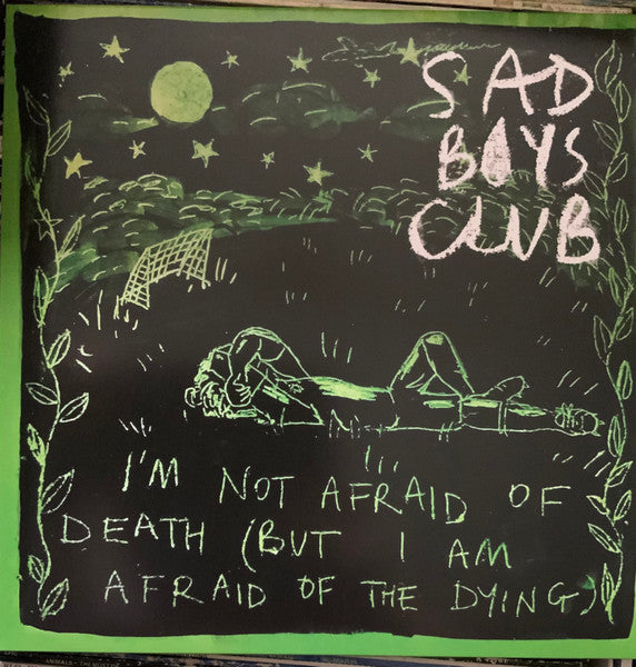 Image of Front Cover of Mini LP - VG+/VG+ - SAD BOYS CLUB, I m Not Afraid of Death (But I Am Afraid of The Dying) (Self Released; , UK 2022, Green Vinyl), Strong VG+, - 1825206E