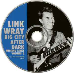 Image of Label Cover of CD - VG+/VG+ - LINK WRAY, Missing Links Volume 2 - Big City After Dark (Norton Records; CED 211, US 1997), , - 4255122S