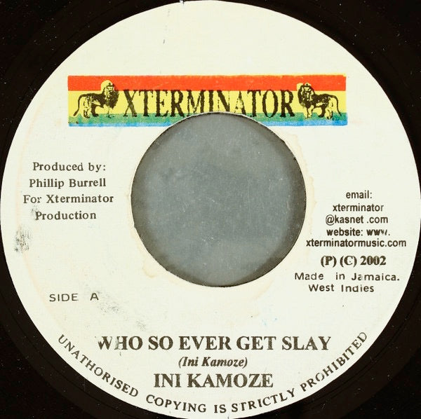 Image of Front Cover of 7" - /VG+ - INI KAMOZE, Who So Ever Get Slay (XTerminator; , Jamaica 2002), Light marks only., - 4216527C