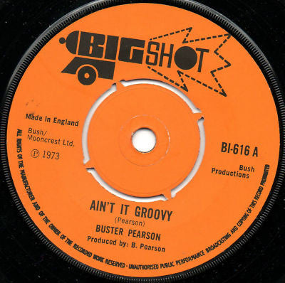 Image of Front Cover of 7" - /VG+ - BUSTER PEARSON, Ain't It Groovy / My Children Favourite (Big Shot; BI-616, UK 1973, 4-Prong Centre), , - 4855193S