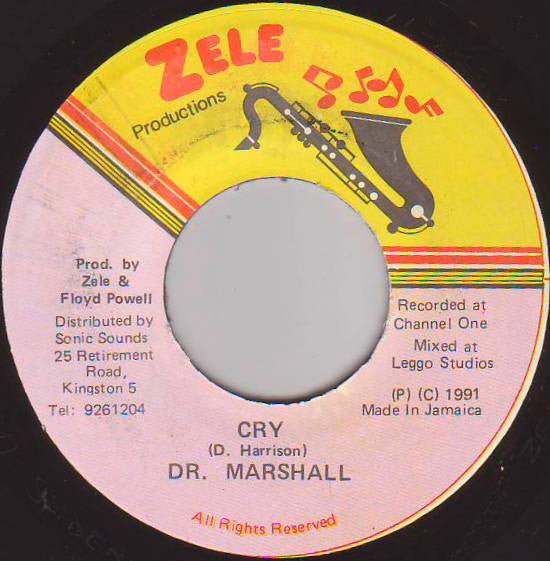 Image of Front Cover of 7" - /VG - DR. MARSHALL, Cry (Zele; none, Jamaica 1990s), Mostly lighter marks / scuffs. Some very light staining / damage on label, - 4915383C