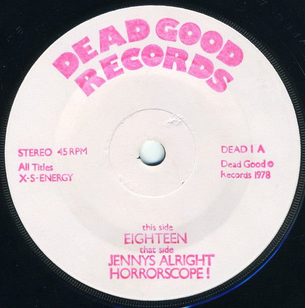 Image of Label Cover of 7" - VG+/EX - X.S. ENERGY, Eighteen / Jennys Alright / Horrorscope (Dead Good Records ; DEAD ONE, UK 1979 Reissue, Stamped White Label, Fold Over Sleeve), Nice Copy, Slight Ring Wear On Rear Flap Of Sleeve, - 0326234E