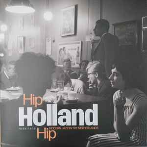 Image of Front Cover of 2xLP - VG+/VG+ - VARIOUS, Hip Holland Hip - Modern Jazz In The Netherlands 1950-1970 (Sdban ; SDBANLP16, Belgium 2023), , - 0626294E