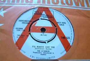 Image of Front Cover of 7" - VG/VG+ - THE SPINNERS, I'll Always Love You / Tomorrow May Never Come (Tamla Motown; TMG 523, UK 1965, Promo, Company Sleeve), Two light marks. Lightwear to company sleeve. Centre in tact., - 1056055S