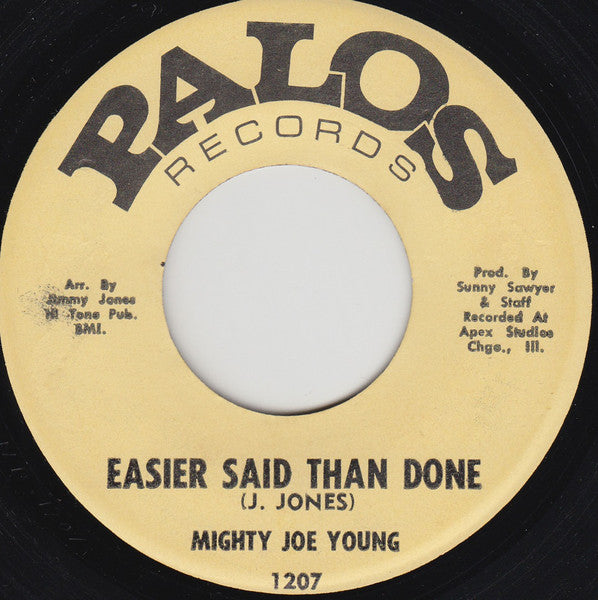 Image of Front Cover of 7" - /VG - MIGHTY JOE YOUNG, Easier Said Than Done (Palos Records; 1207, US 1967), Record fogged on both sides. Labels liquid stained / damaged, - 1216290C