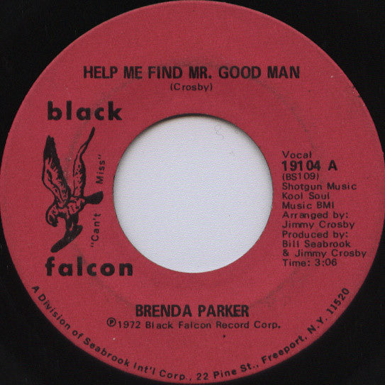 Image of Front Cover of 7" - /VG - BRENDA PARKER, Help Me Find Mr. Good Man / Instrumental (Black Falcon; 19104, US 1972), Light marks only, - 1516380C