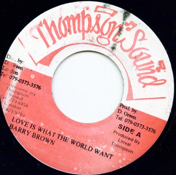 Image of Front Cover of 7" - /VG+ - BARRY BROWN, Love Is What The World Want (Thompson Sound; , Jamaica 2005 Reissue), , - 1816182C