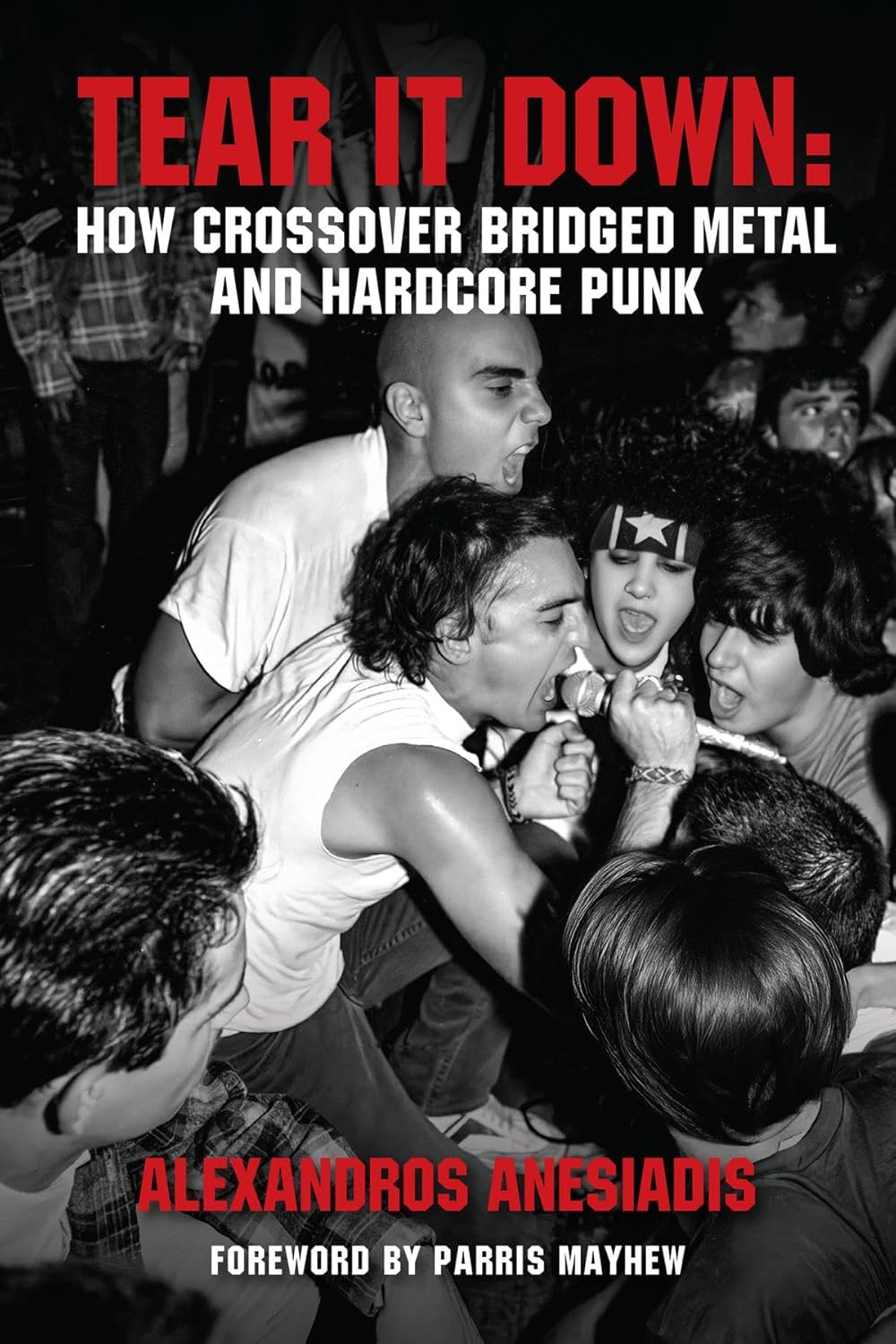 Image of Front Cover of Book - VG+/VG+ - ALEXANDROS ANESIADIS, Tear It Down: How crossover bridged metal and hardcore punk (Earth Island Books; , UK 2026, Paperback, 646 pages), , - 1856107S