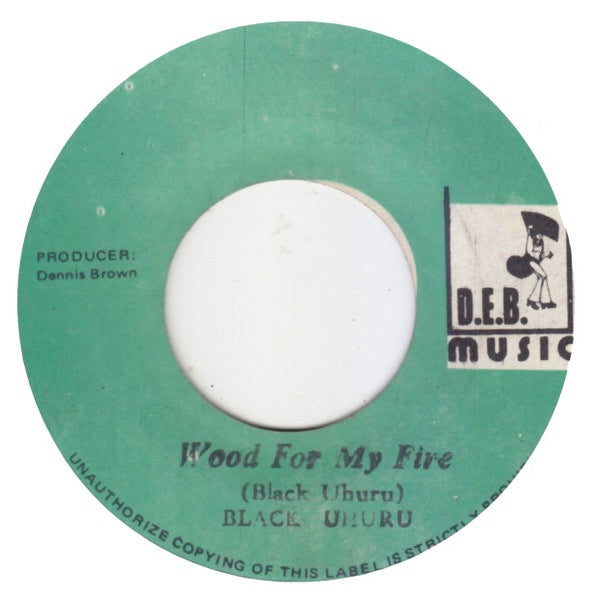 Image of Front Cover of 7" - /VG - BLACK UHURU, Wood For My Fire (D.E.B. Music; , Jamaica 1979), Light marks only, clean labels. Pressed slightly off-centre., - 2016124C