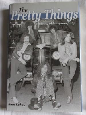 Image of Front Cover of Book - VG+/VG+ - ALAN LAKEY, The "Pretty Things": Growing Old Disgracefully (SAF; , UK 2002, Hardback With Dust Jacket), , - 2336164E