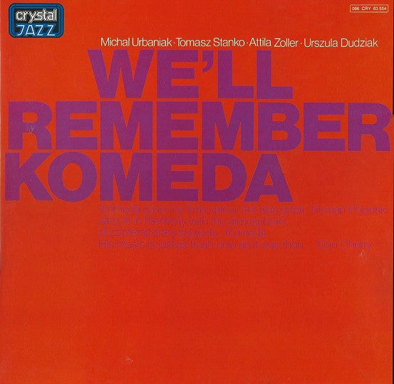 Image of Front Cover of LP - VG/VG+ - MICHAL URBANIAK, TOMASZ STANKO, ATTILA ZOLLER, URSZULA DUDZIAK, We'll Remember Komeda (Crystal Jazz; 066 CRY 63 554, Germany ), , - 2646120S
