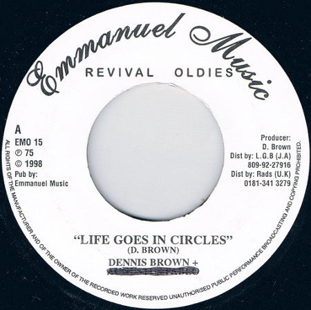 Image of Front Cover of 7" - /VG+ - DENNIS BROWN, Life Goes In Circles (Emmanuel Music; EMO 15, UK 1998 Reissue), , - 3416411C