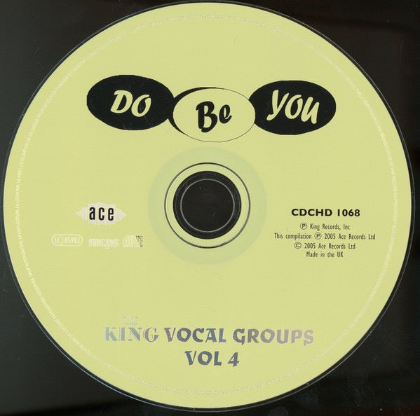 Image of Label Cover of CD - VG+/VG+ - VARIOUS, King Vocal Groups Vol 4 - Do Be You (Ace; CDCHD 1068, UK 2005, Jewel Case), , - 3716293C