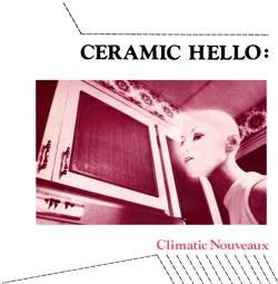 Image of Front Cover of 7" - G+/VG - CERAMIC HELLO, Climatic Nouveaux (Mannequin Records ; MAN003, Canada 1980, Picture Sleeve), Damage To Sleeve Opening, Pen Mark On Sleeve, - 4126521E
