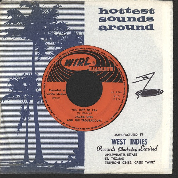 Image of Front Cover of 7" - /G+ - JACKIE OPEL AND THE TROUBADOURS, You Got To Pay / Don't Let Her (WIRL; W102, Barbados 1970s), , - 4426223E