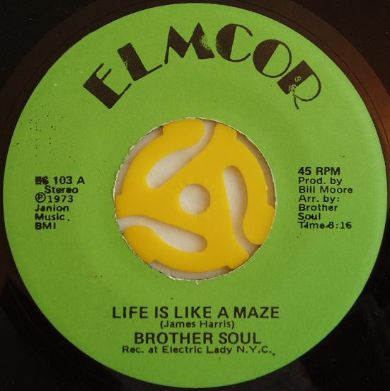 Image of Front Cover of 7" - /G+ - BROTHER SOUL, Life Is Like A Maze / Feelin Funky (Elmcor; ES 103, US 1973), Marks on disc but don't affect play., - 2726229E