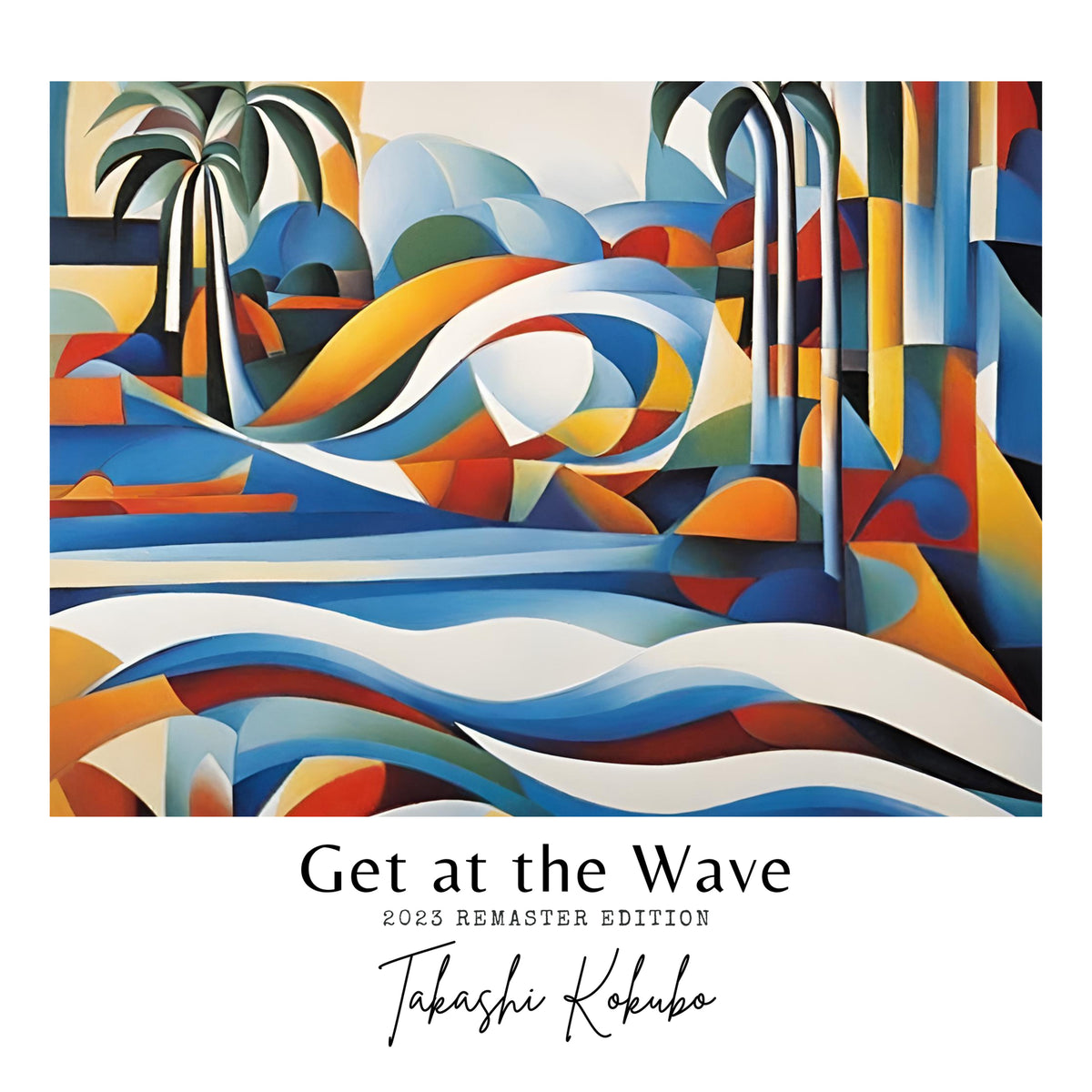 TAKASHI KOKUBO, Get At The Wave (Jazzybelle Records / Modulor; JB016, UK 2026 Reissue, Black Vinyl, Remaster & Art by Kokubo) LP NEW/NEW - PRE-ORDER
