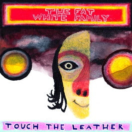 Image of Front Cover of 7" - EX/VG - THE FAT WHITE FAMILY, Touch The Leather (Hate Hate Hate Records; hatehate010, UK 2014, Picture Sleeve, Limited Edition of 750), Strong VG - Surface Marks From Storage,  - 4226118E