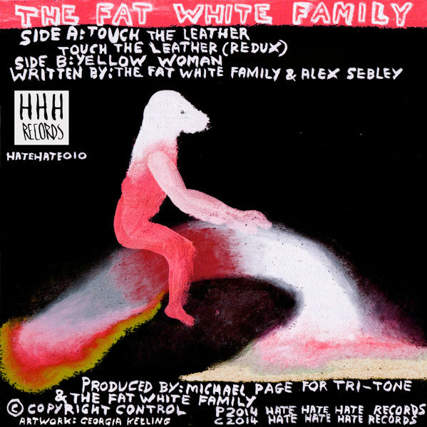 Image of Back Cover of 7" - EX/VG - THE FAT WHITE FAMILY, Touch The Leather (Hate Hate Hate Records; hatehate010, UK 2014, Picture Sleeve, Limited Edition of 750), Strong VG - Surface Marks From Storage,  - 4226118E