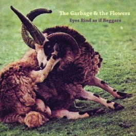 Image of Front Cover of 4923230E: 2xLP - GARBAGE & THE FLOWERS, Eyes Rind As If Beggars (Bo'Weavil; BONFIRE01LP, UK 2013 Reissue, Booklet, With CD.)   EX/EX