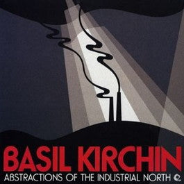 Image of Front Cover of 4844245S: LP - BASIL KIRCHIN, Abstractions Of The Industrial North (Trunk; JBH 012, UK 2005) Cover in shrink with light creasing. Strong VG+ disc.  VG/VG+