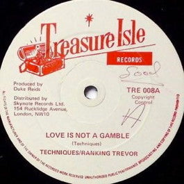 Image of Front Cover of 12" - /VG - THE TECHNIQUES / RANKING TREVOR, Love Is Not A Gamble / It's You I Love (Treasure Isle; TRE 008, UK 1990s, Plain Sleeve), Light marks only. WOL,  - 3846038S