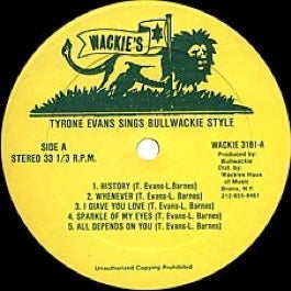 Image of Front Cover of LP - /VG - TYRONE  EVANS, Sings Bullwackie Style (Wackie's; W3181, US 1982, Plain Sleeve), Plain 12'' Sleeve. Vinyl has few hairline marks that doesn't affect play at all., A1		HistoryA2		WheneverA3		I Giave You LoveA4		Sparkle Of My EyesA5		All Depends On YouB1		LoverB2		Never Will IB3		Tell MeB4		Dread LightB5		You Make Me Cry - 4326389E