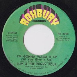 Image of Front Cover of 7" - /VG - SLIM & THE FUNKY FOUR, I'm Gonna Warm It Up (Til You Give It Up) / I Got To Have Your Love (Roxbury ; RB 2008, US 1975, Plain Sleeve), Marks on vinyl. WOL,  - 4426147E