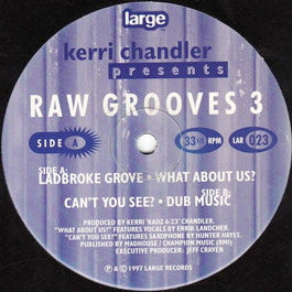 Image of Front Cover of 12" - /G+ - KERRI CHANDLER, Raw Grooves 3  (Large Records; LAR-023, US 1997, Plain Sleeve), lots of light marks, A1 Ladbroke GroveA2 What About Us?B1 Can't You See?B2 Dub Music - 3646394S