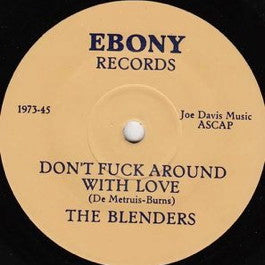 Image of Front Cover of 7" - /VG - THE BLENDERS / THE SWALLOWS, Don't Fuck Around With Love / It Ain't The Meat (Ebony Records; 1973-45, US ), Light marks only. Label has indented stamped number on it,  - 2816210C