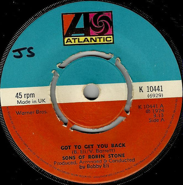 Image of Front Cover of 2054093S: 7" - SONS OF ROBIN STONE, Got To Get You Back / Love Is Just Around The Corner (Atlantic; K 10441, UK 1974, Plain Sleeve, Pushout Centre)   /VG+